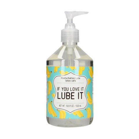 If You Love It. Lube It - Masturbation Lubricant - 500 ml