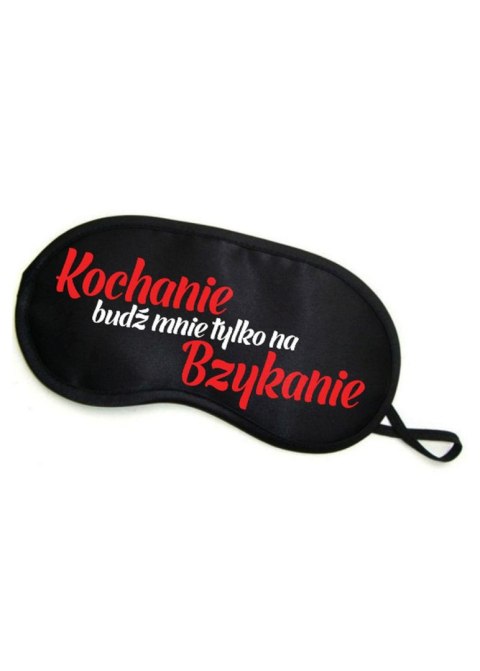 Maska-Opaska na oczy """"KOCHANIE BUDŹ MNIE TYLKO NA BZYKANIE"""" Grammi Maska-Opaska na oczy """"KOCHANIE BUDŹ MNIE TYLKO NA BZYKANIE"""" Grammi